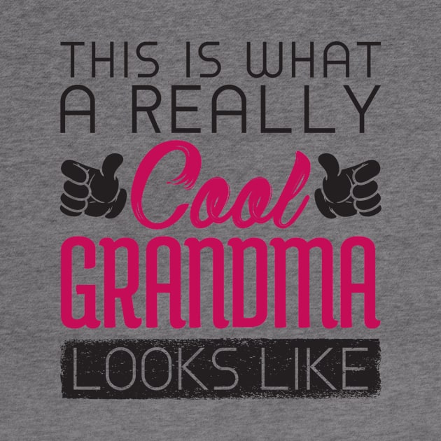 Cool Grandma Shirt - This is what a Really Cool Grandma Looks Like by redbarron